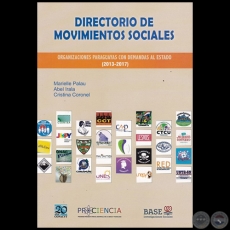 DIRECTORIO DE MOVIMIENTOS SOCIALES: ORGANIZACIONES PARAGUAYAS CON DEMANDAS AL ESTADO (2013-2017) - Autores: MARIELLE PALAU / ABEL IRALA / CRISTINA CORONEL - Ao 2017